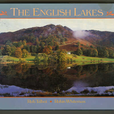 The English Lakes | Text by Robin Whiteman, Photographs by Rob Talbot