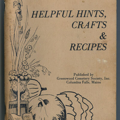 Helpful Hints, Crafts & Recipes | Greenwood Cemetery Society, Inc., Columbia Falls, Maine
