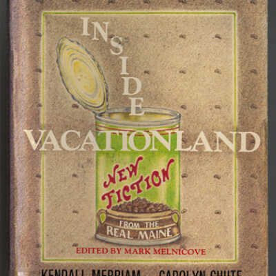 Inside Vactionland: New Fiction from the Real Maine | Edited by Mark Melnicove