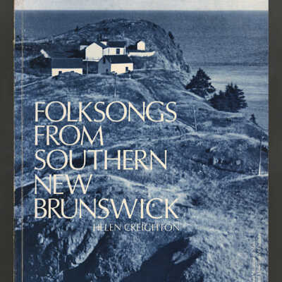 Folksongs from Southern New Brunswick | Helen Creighton
