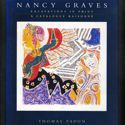 Nancy Graves: Excavations in Print, A Catalogue Raisonne | Thomas Padon