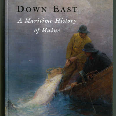 Down East: A Maritime History of Maine | Lincoln P. Paine