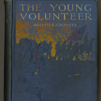 The Young Volunteer: The Everyday Experiences of a Soldier Boy in the Civil War | Joseph E. Crowell