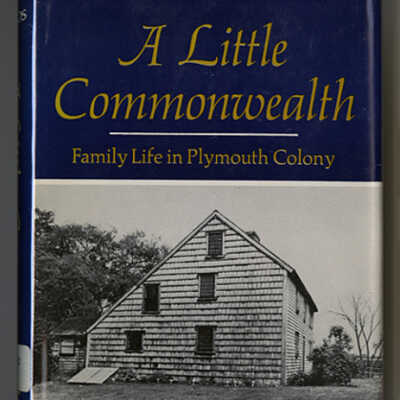 A Little Commonwealth: Family Life in Plymouth Colony | John Demos