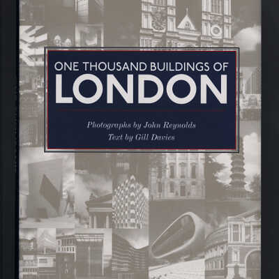 One Thousand Buildings of London | Photographs by John Reynolds, Text by Gill Davies