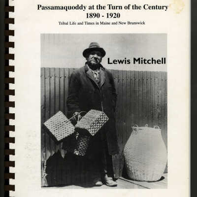 Passamaquoddy at the Turn of the Century, 1890-1920: Tribal Life and Times in Maine and New Brunswick | Donald Soctomah