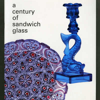 A Century of Sandwich Glass: From the Collections of The Sandwich Glass Museum | Kirk J. Nelson