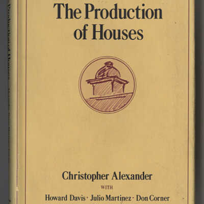 The Production of Houses | Christopher Alexander with Howard Davis, Julio Martinez and Don Corner