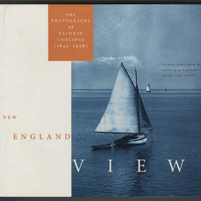 New England Views: The Photography of Baldwin Coolidge (1845-1928) | Susan Fletcher Witzell, Jane A. McLaughlin and Mary Lou Smith