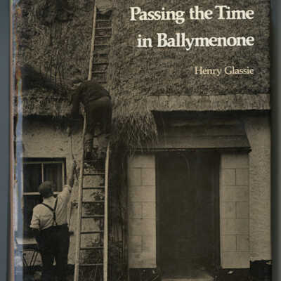 Passing the Time in Ballymenone | Henry Glassie