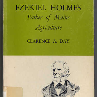 Ezekiel Holmes: Father of Maine Agriculture | Clarence A. Day
