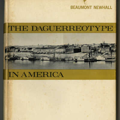 The Daguerreotype in America | Beaumont Newhall