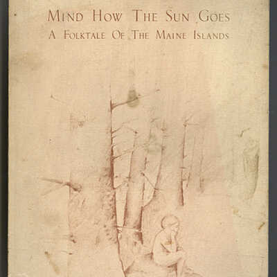 Mind How the Sun Goes Down: A Folktale of the Maine Islands | Eton F. Churchill