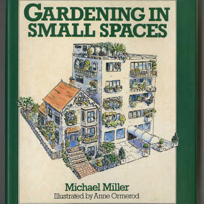 Gardening in Small Spaces | Michael Miller