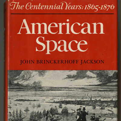 American Space: The Centennial Years 1865-1876 | John Brinckerhoff Jackson