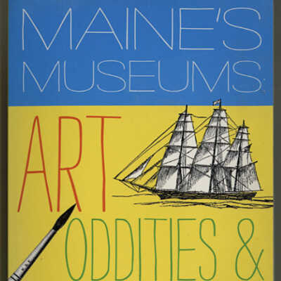 Maine's Museums: Art, Oddities and Artifacts | Janet Mendelsohn