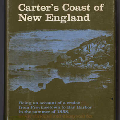 Carter's Coast of New England: A New Edition of A Summer Cruise on the Coast of New England by Robert Carter | Edited and with a Foreword by Daniel Ford