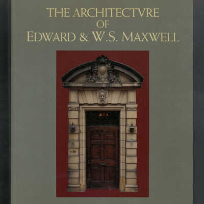 The Architecture of Edward & W.S. Maxwell