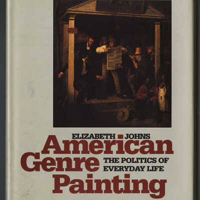 American Genre Painting: The Politics of Everyday Life | Elizabeth Johns
