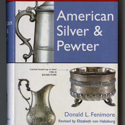 American Silver & Pewter / The Antique Hunter's Guide | Donald L. Fenimore, Revised by Elizabeth von Habsburg