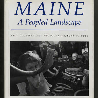 Maine, A Peopled Landscape: Salt Documentary Photography, 1978 to 1995 | Hugh T. French, Editor