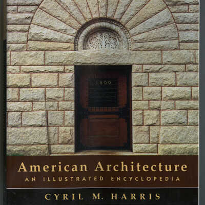 American Architecture: An Illustrated Encyclopedia | Cyril M. Harris