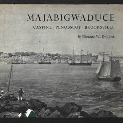 Majabigwaduce: Castine, Penobscot, Brooksville | Eleonore W. Doudiet