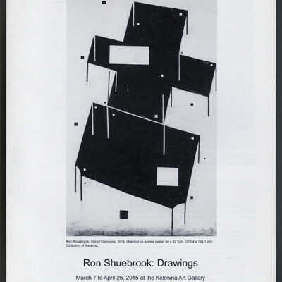Ron Shuebrook: Drawings | Exhibition Booklet | March 7 to April 2015 | Kelowna Art Gallery, Kelowna, British Columbia