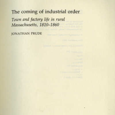 The Coming of Industrial Order: Town and Factory Life in Rural Massachusetts, 1810-1860 | Jonathan Prude