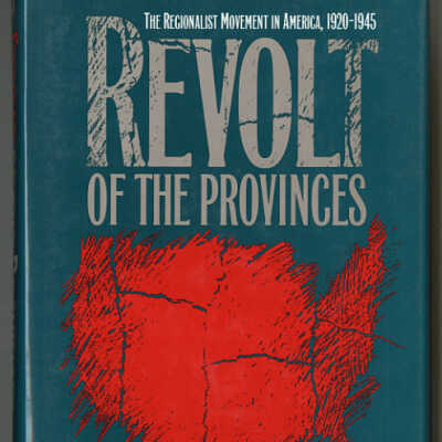 Revolt of the Provinces: The Regionalist Movement in America, 1920-1945 | Robert L. Dorman