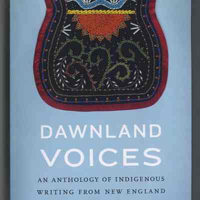 Dawnland Voices: An Anthology of Indigenous Writing from New England | Edited by Siobhan Senier