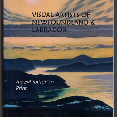 Visual Artists of Newfoundland & Labrador: A Juried Exhibition in Print | Visual Artists Newfoundland & Labrador, St. John's, Newfoundland, 2002