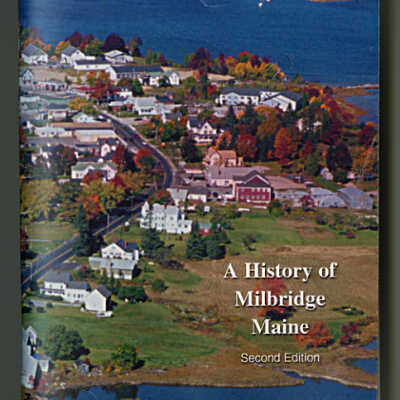 A History of Milbridge, Maine [Second Edition] | Terry Hussey