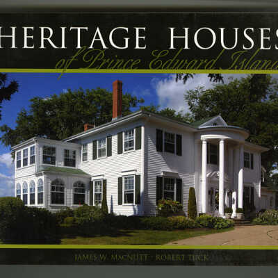 Heritage Houses of Prince Edward Island | James W. MacNutt and Robert Tuck