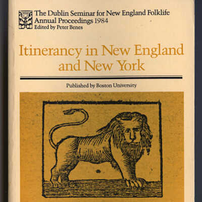 Itinerancy in New England and New York | The Dublin Seminar for New England Folklife, Annual Proceedings 1984 | Edited by Peter Benes