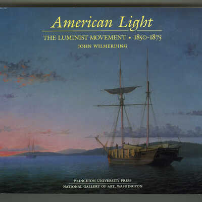 American Light: The Luminist Movement, 1850-1875 | John Wilmerding