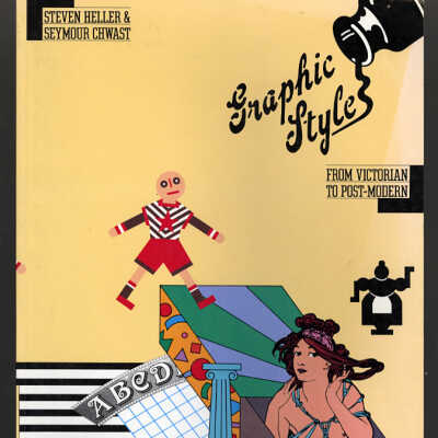 Graphic Style: From Victorian to Post-Modern | Steven Hellen and Seymour Chwast