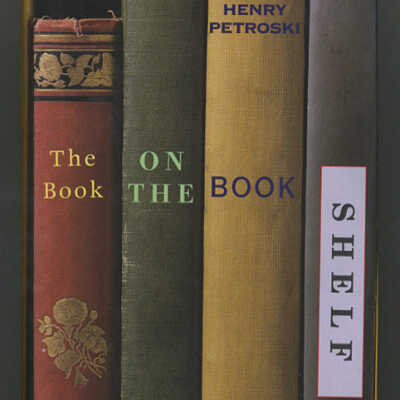 The Book on the Book Shelf | Henry Petroski