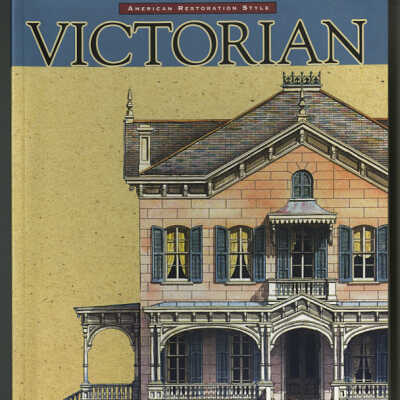 American Restoration Style: Victorian | Joan M. Brierton, Photographs by Walter Smalling, Jr.