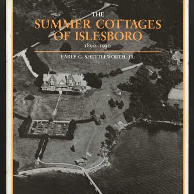 The Summer Cottages of Islesboro, 1890-1930 | Earle G. Shettleworth, Jr.