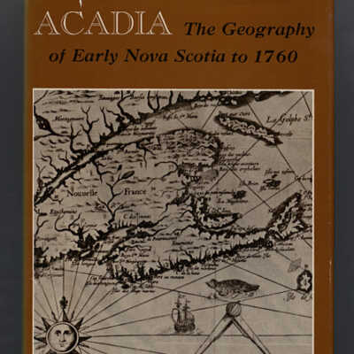 Acadia: The Geography of Early Nova Scotia to 1760 | Andrew Hill Clark
