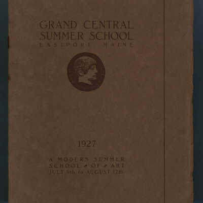 Grand Central Summer School, Eastport, Maine, 1927: A Modern Summer School of Art, July 5th to August 17th