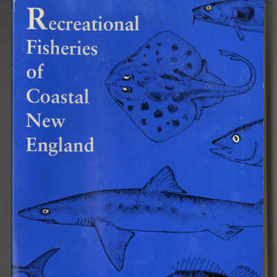 Recreatinal Fisheries of Coastal New England | Michael R. Ross with contributions by Robert C. Biagi