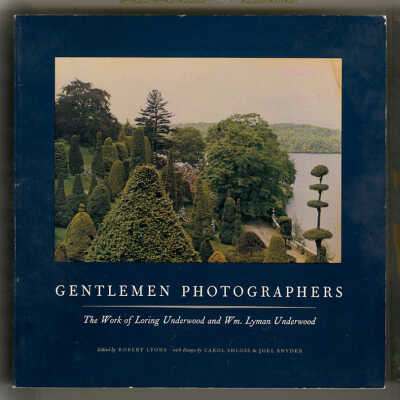 Gentlemen Photographers: The Work of Loring Underwood and Wm. Lyman Underwood | Edited by Robert Lyons with Essays by Carol Shloss & Joel Snyder