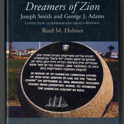 Dreamers of Zion, Joseph Smith and George J. Adams: Conviction, Leadership and Israel's Renewal | Reed M. Holmes
