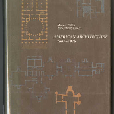 American Architecture, 1607-1976 | Marcus Whiffen and Frederick Koeper