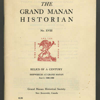 The Grand Manan Historian, No. XVIII: Relics of a Century, Shipwrecks at Grand Manan, Part I: 1800-1900