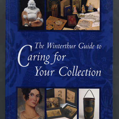 The Winterthur Guide to Caring for Your Collection