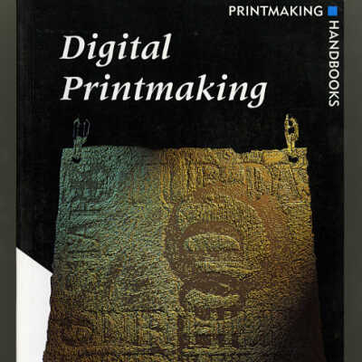 Digital Printmaking [Printmaking Handbooks] | George Whale and Naren Barfield