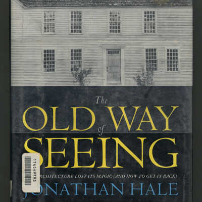The Old Way of Seeing: How Architecture Lost Its Magic (And How to Get It Back) | Jonathan Hale